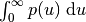 \int_0^{\infty} p(u) \dd u