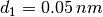 d_1=0.05\,nm