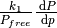 \frac{k_1}{P_{free}} \frac{\dd P}{\dd p}