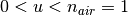 0<u<n_{air}=1